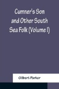 Cumner\'s Son and Other South Sea Folk (Volume I)