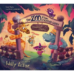 Willy Astor - Der Zoo ist kein logischer Garten