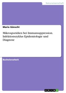 Mikrosporidien bei Immunsuppression. Infektionszyklus Epidemiologie und Diagnose
