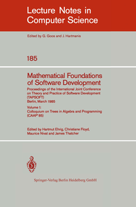 Mathematical Foundations of Software Development. Proceedings of the International Joint Conference on Theory and Practice of Software Development (TAPSOFT), Berlin, March 25-29, 1985