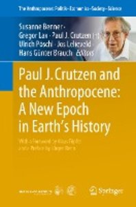 Paul J. Crutzen and the Anthropocene: A New Epoch in Earth´s History