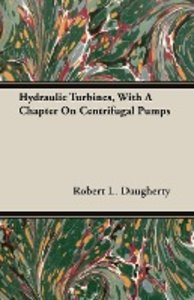 Hydraulic Turbines, With A Chapter On Centrifugal Pumps