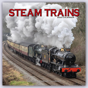 Steam Trains - Dampflokomotiven 2023 - 16-Monatskalender