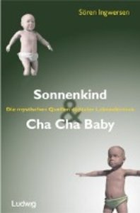 Sonnenkind und Cha Cha Baby. Die mystischen Quellen digitaler Lebensformen.