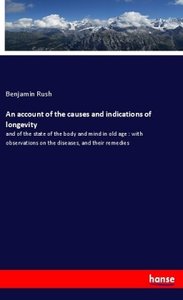 An account of the causes and indications of longevity