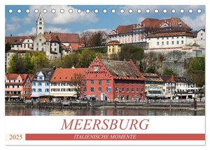 MEERSBURG - ITALIENISCHE MOMENTE (Tischkalender 2025 DIN A5 quer), CALVENDO Monatskalender