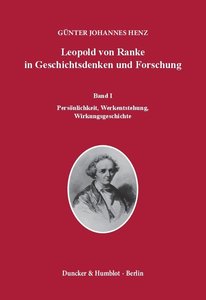 Leopold von Ranke in Geschichtsdenken und Forschung.