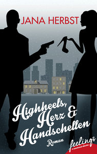 Highheels, Herz & Handschellen