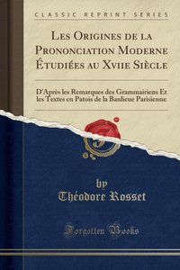 Rosset, T: Origines de la Prononciation Moderne Étudiées au