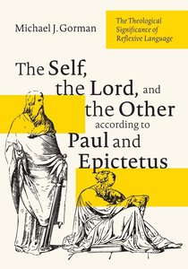 The Self, the Lord, and the Other According to Paul and Epictetus: The Theological Significance of Reflexive Language