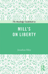 Routledge Guidebook to Mill's On Liberty