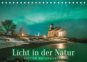 Edition Naturwunder: Licht in der Natur (Tischkalender 2022 DIN A5 quer)
