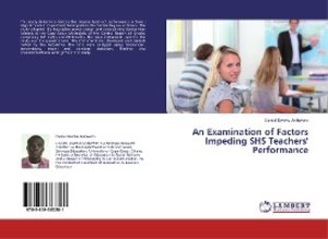 An Examination of Factors Impeding SHS Teachers\' Performance