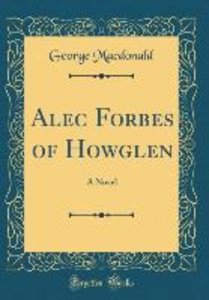 Macdonald, G: Alec Forbes of Howglen