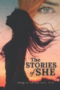 The Stories of She: A contemporary anthology featuring strong female characters.