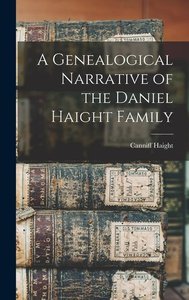 A Genealogical Narrative of the Daniel Haight Family