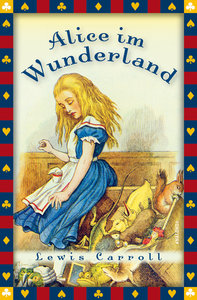 Lewis Carroll, Alice im Wunderland (Vollständige Ausgabe)