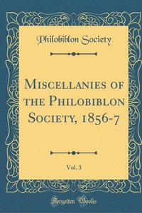 Society, P: Miscellanies of the Philobiblon Society, 1856-7,