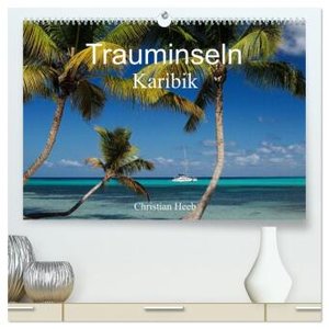 Trauminseln Karibik Christian Heeb (hochwertiger Premium Wandkalender 2024 DIN A2 quer), Kunstdruck in Hochglanz