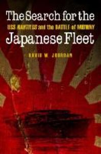 The Search for the Japanese Fleet: USS Nautilus and the Battle of Midway