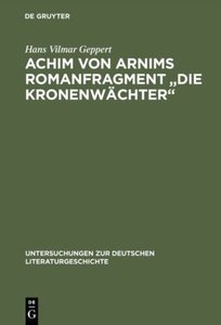 Achim von Arnims Romanfragment "Die Kronenwächter"