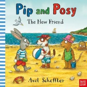 Pip and Posy - The New Friend