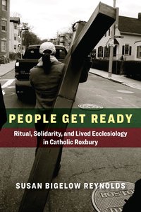 People Get Ready: Ritual, Solidarity, and Lived Ecclesiology in Catholic Roxbury