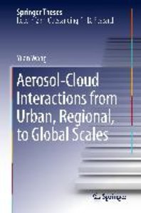 Aerosol-Cloud Interactions from Urban, Regional, to Global Scales