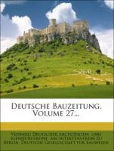 Deutsche Bauzeitung, Volume 27...