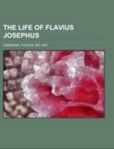 Josephus, F: Life of Flavius Josephus