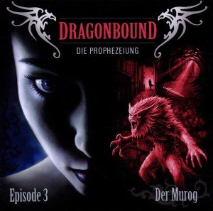 Dragonbound, Die Prophezeiung - Der Murog, 1 Audio-CD