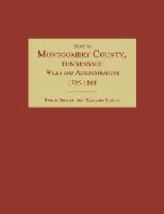 Index to Montgomery County, Tennessee, Wills and Administrations, 1795-1861