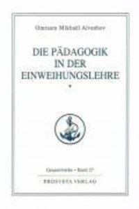 Die Pädagogik in der Einweihungslehre. Bd.1