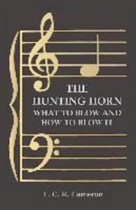 The Hunting Horn - What to Blow and How to Blow it