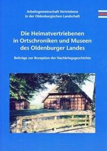 Die Heimatvertriebenen in Ortschroniken und Museen des Oldenburger Landes