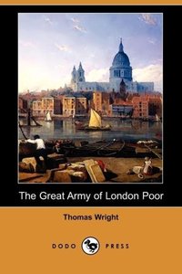 The Great Army of London Poor: Sketches of Life and Character in a Thames-Side District (Dodo Press)