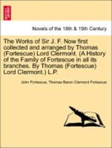 Fortescue, J: Works of Sir J. F. Now first collected and arr