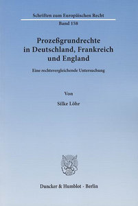 Prozeßgrundrechte in Deutschland, Frankreich und England.