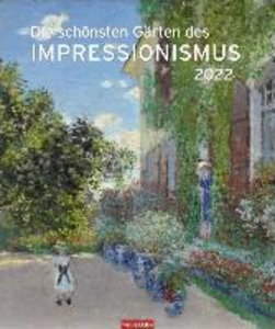 Die schönsten Gärten des Impressionismus Edition Kalender 2022