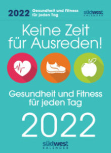 Keine Zeit für Ausreden! Gesundheit und Fitness für jeden Tag 2022 Tagesabreißkalender