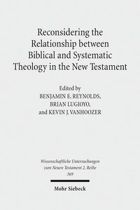Reconsidering the Relationship between Biblical and Systematic Theology in the New Testament