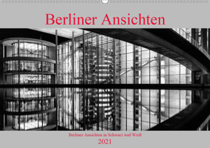 Berliner Ansichten in Schwarz und Weiß (Wandkalender 2021 DIN A2 quer)