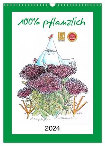 100% pflanzlich (Wandkalender 2024 DIN A3 hoch), CALVENDO Monatskalender