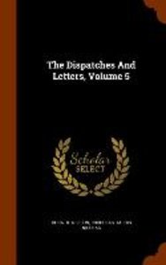 The Dispatches And Letters, Volume 5