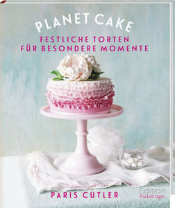 Planet Cake - Festliche Torten für besondere Momente