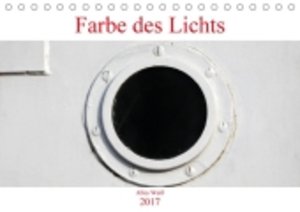 Farbe des Lichts - Alles Weiß (Tischkalender 2017 DIN A5 quer)