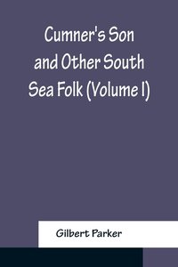 Cumner\'s Son and Other South Sea Folk (Volume I)