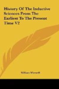History Of The Inductive Sciences From The Earliest To The Present Time V2