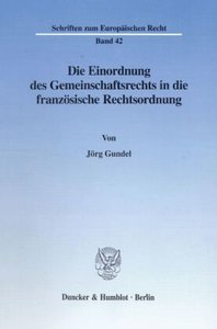 Die Einordnung des Gemeinschaftsrechts in die französische Rechtsordnung.