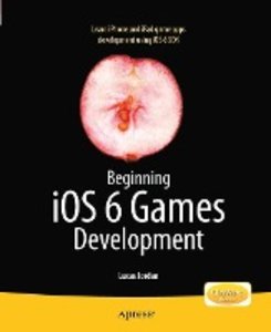 Beginning iOS 6 Games Development